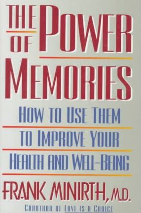 Cover of The Power of Memories - How to Use Them To Improve Your Health and Well-Being